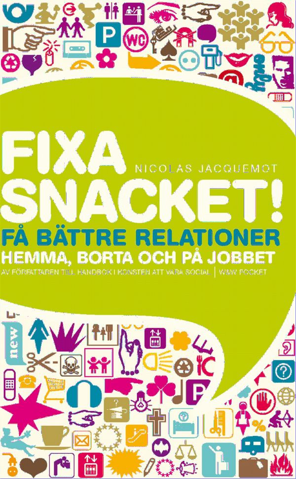 Fixa snacket! : Få bättre relationer hemma, borta och på jobbet | 0:e upplagan