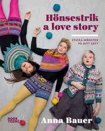 Hönsestrik a love story - Sticka mönster på ditt sätt