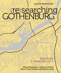 (Re)searching Gothenburg: Essays on a changing city