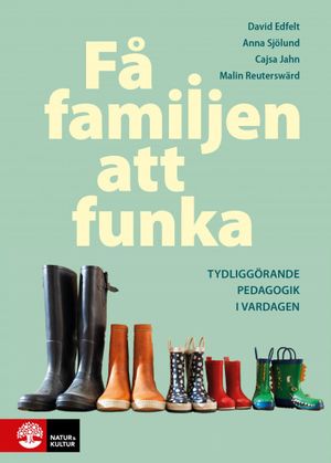 Få familjen att funka! : tydliggörande pedagogik i vardagen | 1:a upplagan