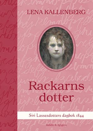 Rackarns dotter : Siri Lassesdotters dagbok 1844 | 1:a upplagan