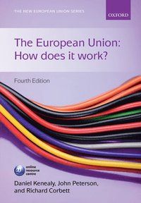 The European Union: How does it work? - Daniel Kenealy - Upplaga 4