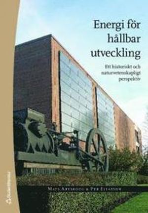 Energi för hållbar utveckling : ett historiskt och naturvetenskapligt perspektiv | 1:a upplagan