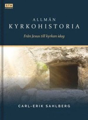 Allmän kyrkohistoria - Från Jesus till kyrkan idag | 1:a upplagan