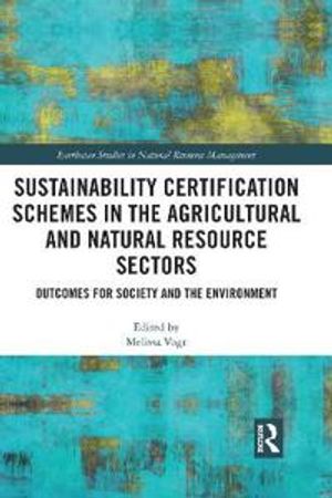 Sustainability Certification Schemes in the Agricultural and Natural Resource Sectors | 1:a upplagan