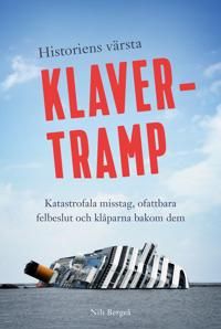 Historiens värsta klavertramp : katastrofala misstag, ofattbara felbeslut och klåparna bakom dem | 0:e upplagan