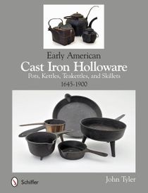 Early American Cast Iron Holloware 1645-1900