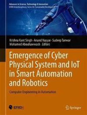 Emergence of Cyber Physical System and IoT in Smart Automation and Robotics | 1:a upplagan