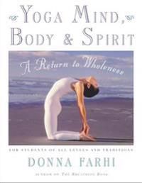 Yoga mind, body and spirit - a return to wholeness | 0:e upplagan