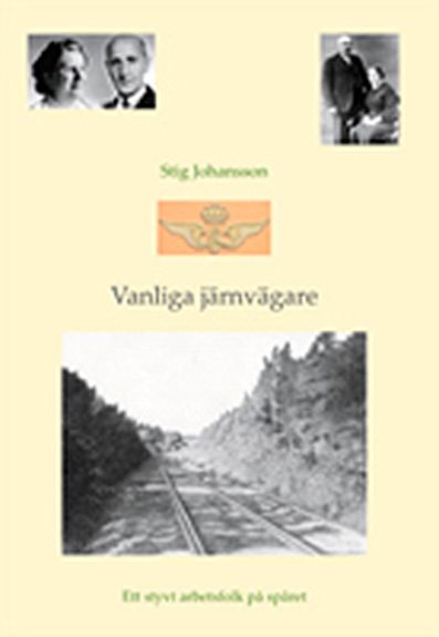 Vanliga järnvägare : ett styvt arbetsfolk på spåret | 0:e upplagan