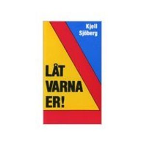 Låt varna er!