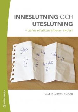 Inneslutning och uteslutning - barns relationsarbete i skolan |  2:e upplagan