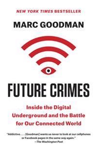 Future Crimes: Inside the Digital Underground and the Battle for Our Connected World | 0:e upplagan