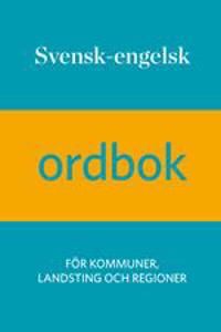 Svensk-engelsk ordbok : för kommuner, landsting och regioner | 0:e upplagan