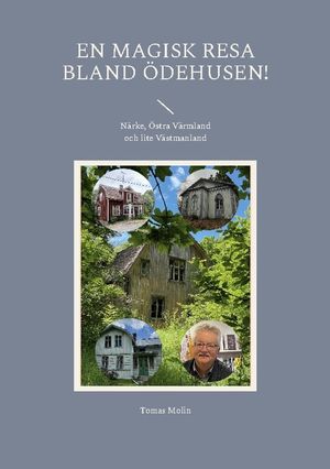 En magisk resa bland Ödehusen! : Närke, Östra Värmland och lite Västmanland | 1:a upplagan