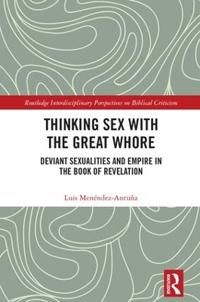 Thinking sex with the great whore - deviant sexualities and empire in the b | 0:e upplagan