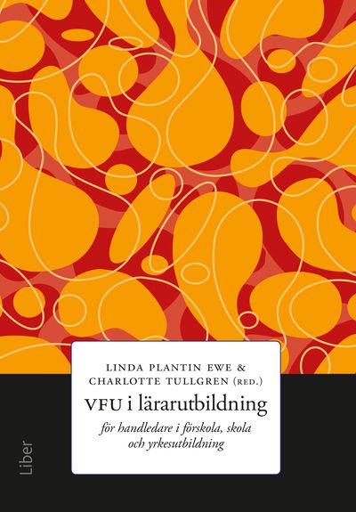 VFU i lärarutbildning : för handledare i förskola, skola och yrkesutbildning | 1:a upplagan