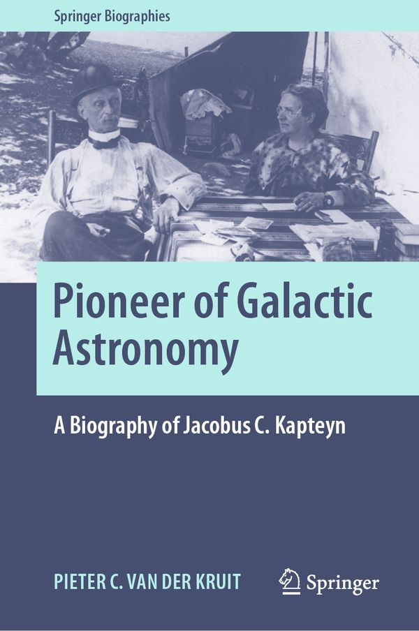 Pioneer of Galactic Astronomy: A Biography of Jacobus C. Kapteyn | 1:a upplagan