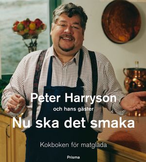 Peter Harryson och hans gäster. Nu ska det smaka | 1:a upplagan