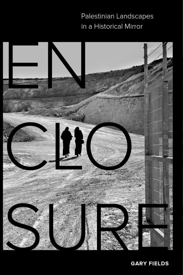 Enclosure: Palestinian Landscapes in a Historical Mirror | 0:e upplagan
