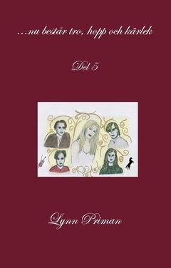 ...nu består tro, hopp och kärlek. : Del 5 | 0:e upplagan