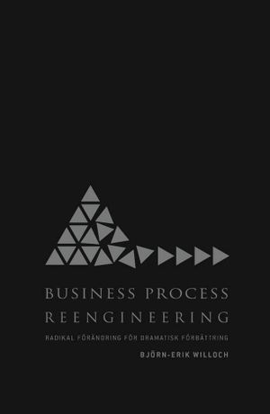 Business Process Reengineering : radikal förändring för dramatisk förbättring |  2:e upplagan