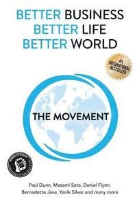 Better Business, Better Life, Better World: The Movement