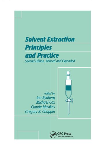 Solvent Extraction Principles and Practice, Revised and Expanded | 2:a upplagan