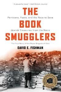 The Book Smugglers – Partisans, Poets, and the Race to Save Jewish Treasures from the Nazis