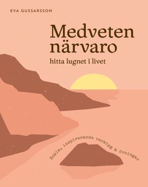 Medveten närvaro – hitta lugnet i livet