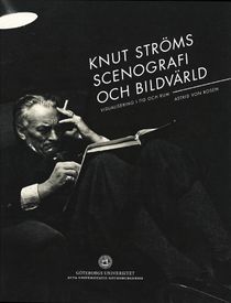 Knut Ströms scenografi och bildvärld - Visualisering i tid och rum