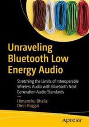 Unraveling Bluetooth Low Energy Audio | 1:a upplagan