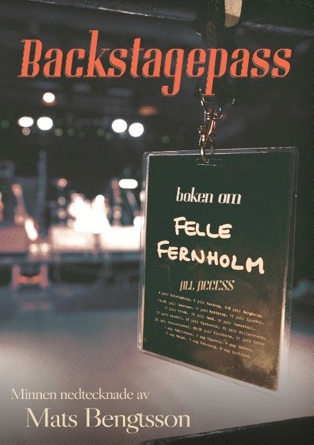 Backstagespass : boken om Felle Fernholm | 1:a upplagan