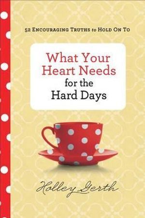 What Your Heart Needs for the Hard Days | 0:e upplagan