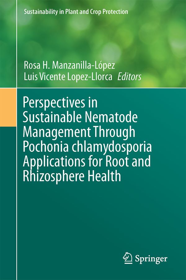 Perspectives in Sustainable Nematode Management Through Pochonia chlamydosporia Applications for Root and Rhizosphere Health | 1:a upplagan