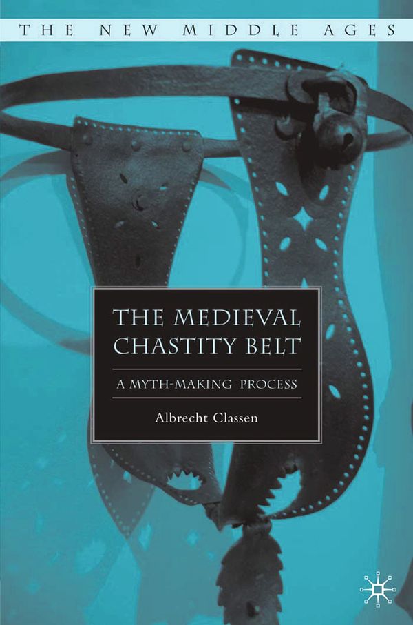 The Medieval Chastity Belt | 1:a upplagan