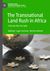 The Transnational Land Rush in Africa