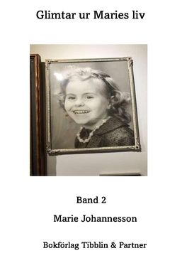 Glimtar ur Maries liv         Band 2 : Professor Marie Johannesson ger glimtar av betydelse ur sitt liv | 0:e upplagan