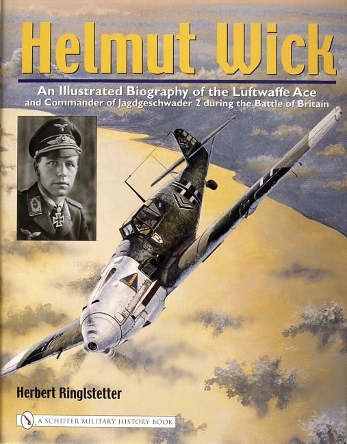 Helmut wick - an illustrated biography of the luftwaffe ace and commander o | 0:e upplagan