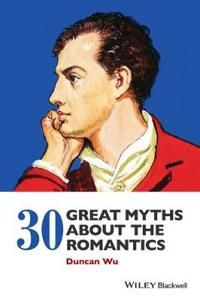 30 Great Myths about the Romantics