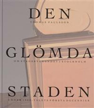 Glömda staden - Svensk stadsplanering under 1900-talets början