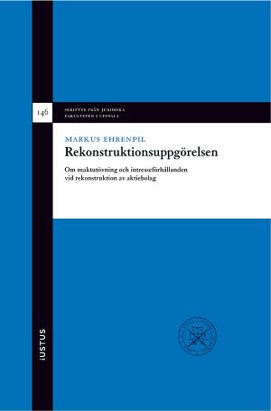 Rekonstruktionsuppgörelsen : Om maktutövning och intresseförhållanden vid rekonstruktion av aktiebolag | 1:a upplagan