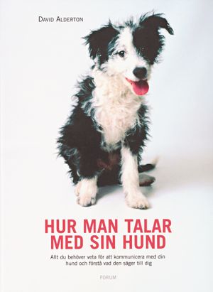 Hur man talar med sin hund : Allt du behöver veta för att kommunicera med din hund och förstå vad den säger till dig