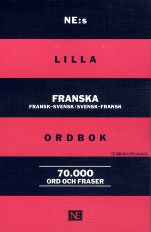 NE:s lilla franska ordbok: Fransk-svensk/Svensk-fransk 70 000 o | 4:e upplagan