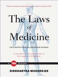The Laws of Medicine: Field Notes from an Uncertain Science | 0:e upplagan
