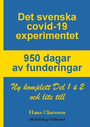 Det svenska covid-19 experimentet 950 dagar av funderingar : Ny komplett De | 1:a upplagan