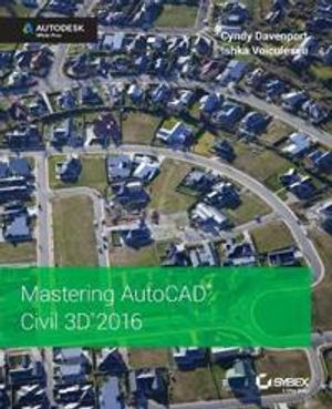 Mastering AutoCAD Civil 3D 2016: Autodesk Official Press | 1:a upplagan