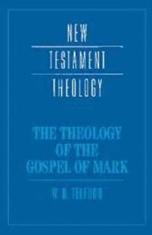 The Theology of the Gospel of Mark