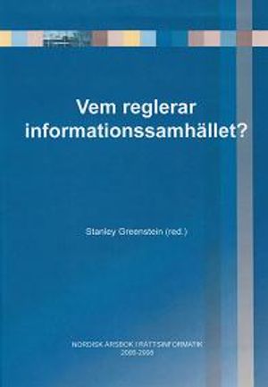 Vem reglerar informationssamhället? : nordisk årsbok i rättsinformatik 2006-2008 | 1:a upplagan