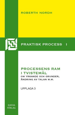 Processens ram i tvistemål : om yrkande och grunder, ändring av talan m.m. | 3:e upplagan